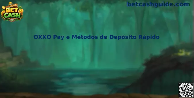OXXO Pay e Métodos de Depósito Rápido