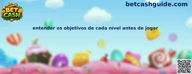 Entender los objetivos de cada nivel antes de jugar