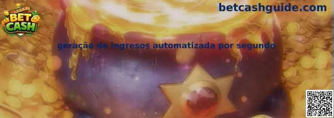 Geração de ingresos automatizada por segundo en Bet Cash