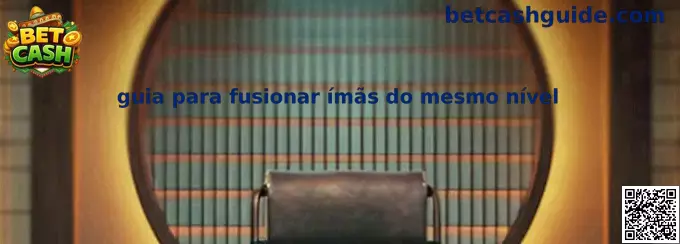 Guía para fusionar ímãs do mismo nivel
