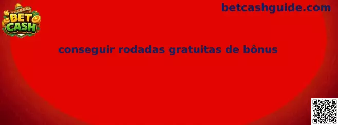 Conseguir rodadas gratuitas de bônus