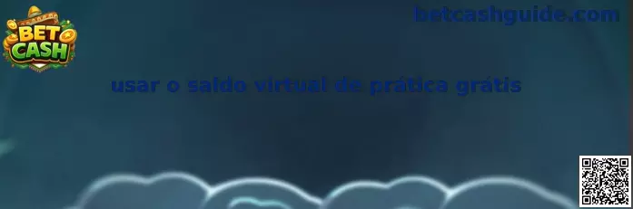 Usar saldo virtual de práctica gratis en Bet Cash