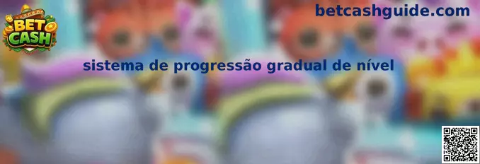Sistema de progressão gradual de nível