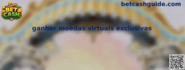 Guía sobre ganar moedas virtuais exclusivas
