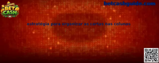 Estrategia para organizar cartas en columnas de Solitaire Cash